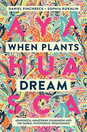 When Plants Dream de Daniel Pinchbeck