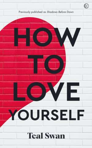 How to Love Yourself de Teal Swan