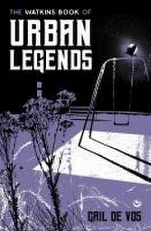 The Watkins Book of Urban Legends de Gail de Vos