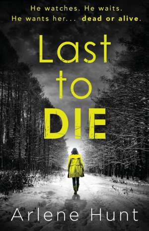 Last to Die de Arlene Hunt