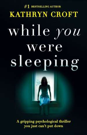 While You Were Sleeping de Kathryn Croft