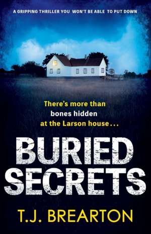 Buried Secrets: A gripping thriller you won't be able to put down de T. J. Brearton