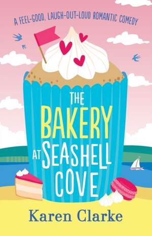 The Bakery at Seashell Cove de Karen Clarke