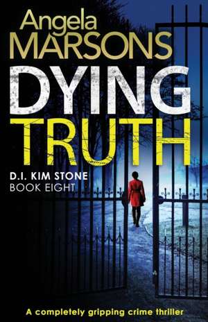 Dying Truth de Angela Marsons