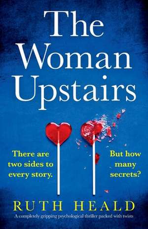 The Woman Upstairs de Ruth Heald