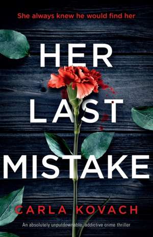 Her Last Mistake de Carla Kovach