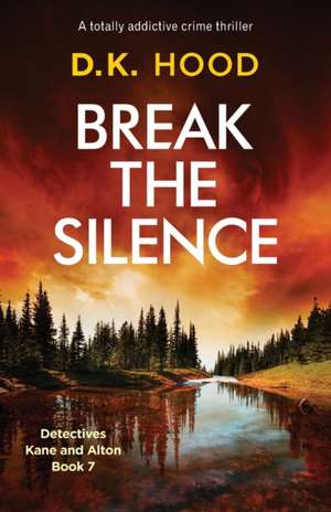 Break the Silence de D. K. Hood