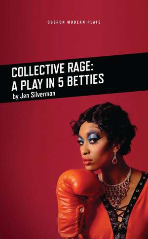 Collective Rage: A Play in Five Betties de Jen Silverman