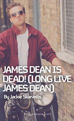 James Dean is Dead! (Long Live James Dean) de Jackie Skarvellis