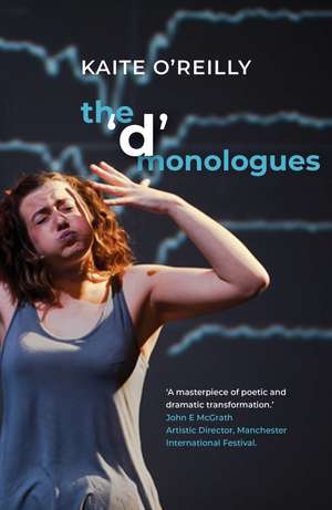 The 'd' Monologues de Kaite O'Reilly