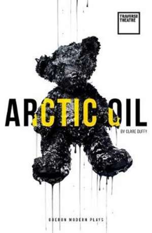 Arctic Oil de Clare (Author) Duffy