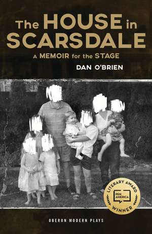 The House in Scarsdale: A Memoir for the Stage de Dan O'Brien