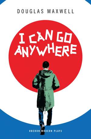 I Can Go Anywhere de Douglas Maxwell