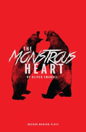 The Monstrous Heart de Oliver Emanuel