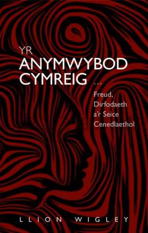 Yr Anymwybod Cymreig de Llion Wigley