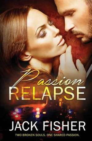 Passion Relapse de Jack Fisher