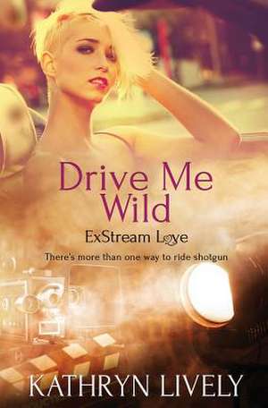 Drive Me Wild de Kathryn Lively