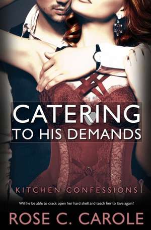 Catering to His Demands de Rose C. Carole