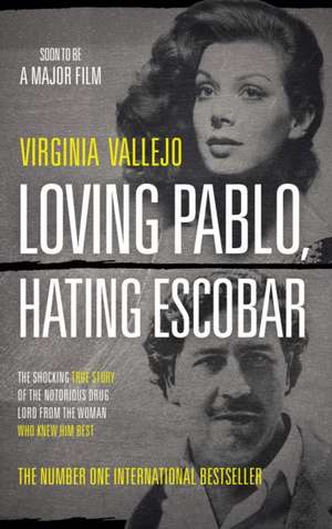 Loving Pablo, Hating Escobar de Virginia Vallejo