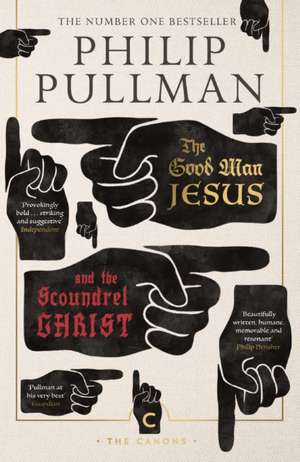 The Good Man Jesus and the Scoundrel Christ de Philip Pullman