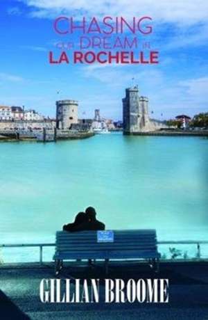 Chasing Our Dream in La Rochelle de Gillian Broome