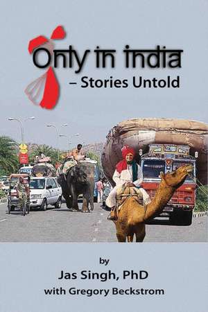 Only in India - Stories Untold de Jas Singh