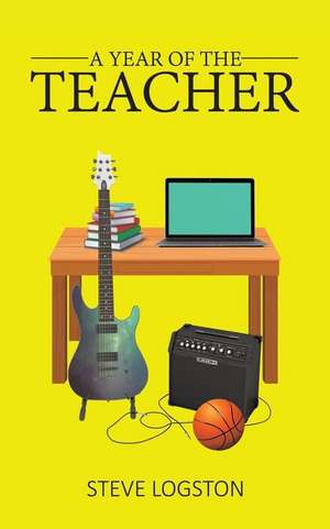 A Year of the Teacher de Steve Logston