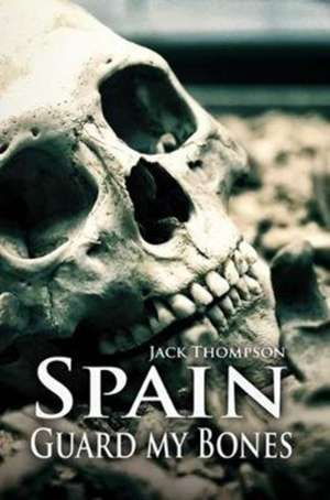 Spain, Guard my Bones de Jack Thompson