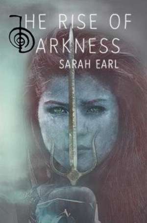 The Rise of Darkness de Sarah Earl