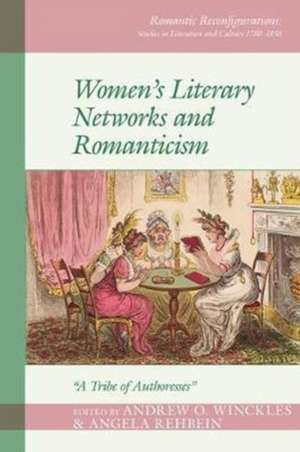 Women`s Literary Networks and Romanticism – "A Tribe of Authoresses" de Andrew O. Winckles