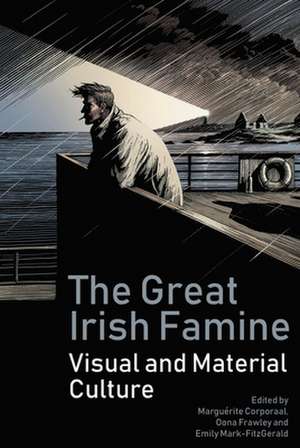 The Great Irish Famine – Visual and Material Culture de Marguérite Corporaal