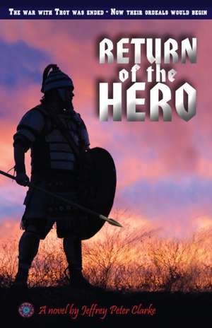 Return Of The Hero de Jeffrey Peter Clarke