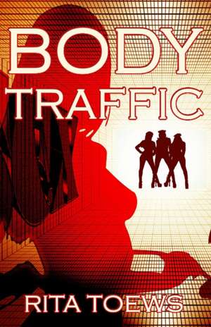 Body Traffic de Rita Y Toews