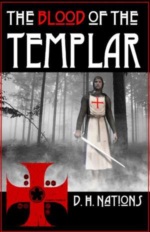 The Blood Of The Templar de D. H. Nations