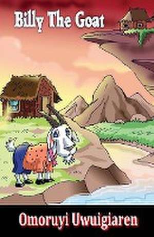 Billy The Goat de Omoruyi Uwuigiaren