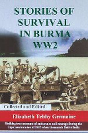 Stories of Survival in Burma Ww2 de Elizabeth Tebby Germaine