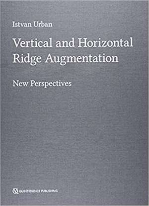 Vertical and Horizontal Ridge Augmentation: New Perspectives de István Urbán