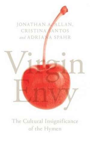 Virgin Envy: The Cultural Insignificance of the Hymen de Jonathan A. Allan