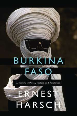 Burkina Faso: A History of Power, Protest and Revolution de Ernest Harsch