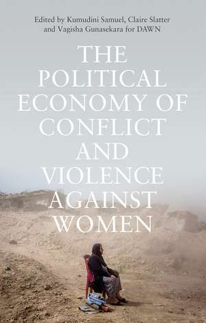 The Political Economy of Conflict and Violence against Women: Towards Feminist Framings from the South de Kumudini Samuel