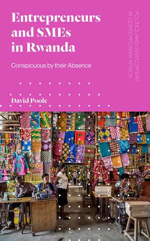 Entrepreneurs and SMEs in Rwanda: Conspicuous by their Absence de David Poole