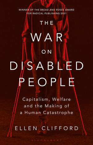 The War on Disabled People: Capitalism, Welfare and the Making of a Human Catastrophe de Ellen Clifford