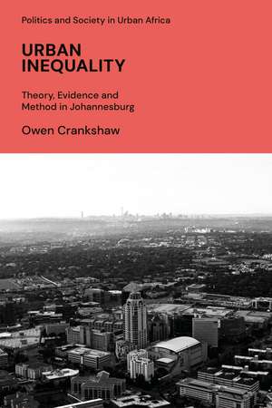 Urban Inequality: Theory, Evidence and Method in Johannesburg de Owen Crankshaw