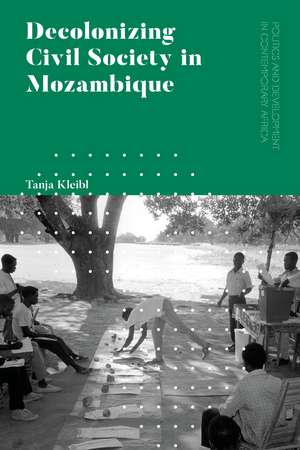 Decolonizing Civil Society in Mozambique: Governance, Politics and Spiritual Systems de Tanja Kleibl