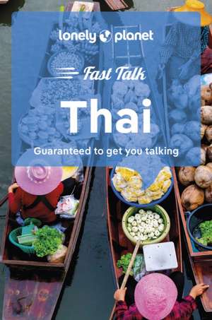 Lonely Planet Fast Talk Thai de Lonely Planet