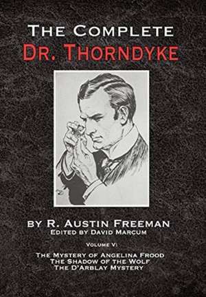 The Complete Dr. Thorndyke - Volume V de R. Austin Freeman