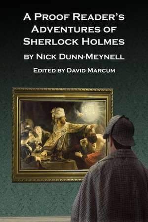 A Proof Reader's Adventures of Sherlock Holmes de Nick Dunn-Meynell