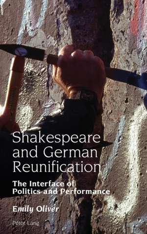 Shakespeare and German Reunification de Emily Oliver