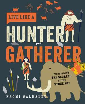 Live Like a Hunter Gatherer de N Walmsley