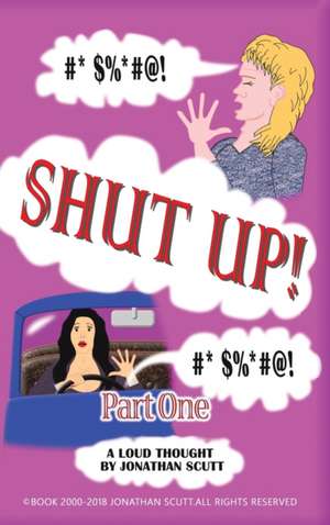Shut Up! - Part One de Jonathan Scutt